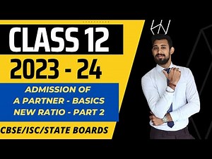 Admission of a Partner | Part 2 | All Basics Covered | Class 12 | Accounts