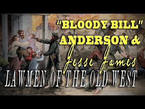 Civil War's "Bloody Bill" Anderson & Jesse James - from "Lawmen of the Old West"