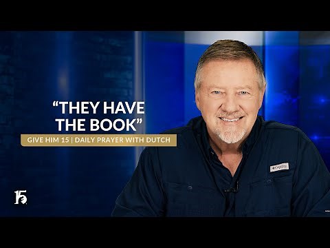 “They Have The Book” | Give Him 15: Daily Prayer with Dutch | June 28, 2024
