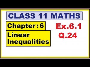 Maths 11 Ex.6.1 (Q.24) | Ch:6 Linear Inequalities | Ncert | cbse.