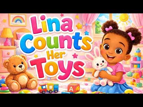 Lina Counts Her Toys | Learn to Count 1-10 | Bedtime Story for Kids