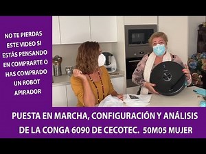 TUTORIAL DE PUESTA EN MARCHA, CONFIGURACIÓN Y ANÁLISIS DEL ROBOT CONGA 6090 DE CECOTEC. 50M05 MUJER