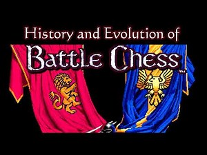 History and Evolution of Battle Chess