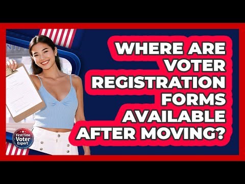 Where Are Voter Registration Forms Available After Moving?