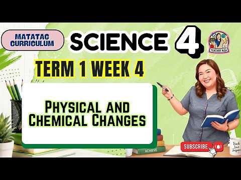 SCIENCE 4 Term1 Week 4 - Physical and Chemical Changes