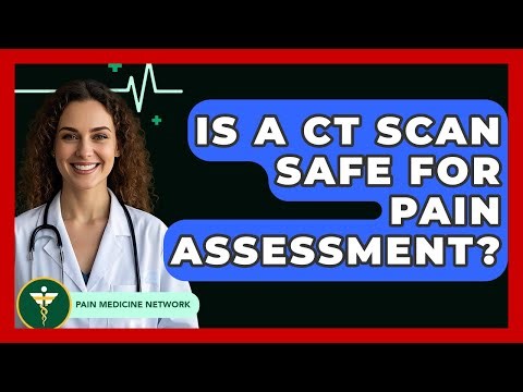 Is A CT Scan Safe For Pain Assessment? - Pain Medicine Network