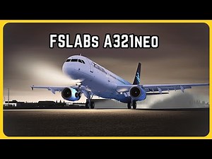 [MSFS 2024] | FSLabs A321 NEO | First Impressions