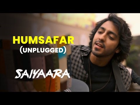 Humsafar (Unplugged) | Saiyaara Movie | Romantic Hindi Song