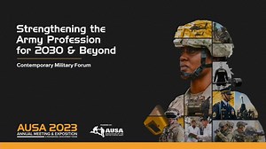 AUSA 2023 Contemporary Military Forum (CMF 5): Strengthening the Army Profession for 2030 and Beyond