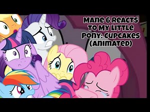The Mane 6 react to My Little Pony: Cupcakes (animated) #mlpreacts #mlpreaction #mlp #mlpfim