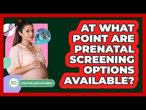 At What Point Are Prenatal Screening Options Available?