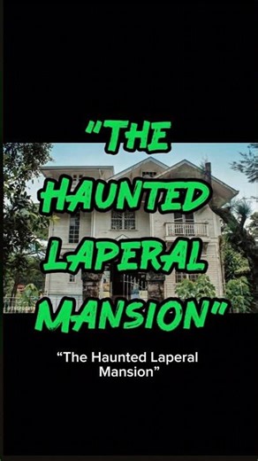 “The Haunted Laperal Mansion”