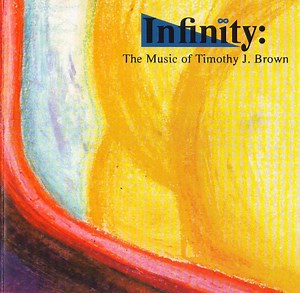 Timothy J. Brown - Infinity: The Music Of Timothy J. Brown