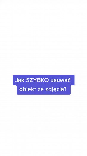 Jak szybko usunąć obiekt ze zdjęcia w Photoshopie?