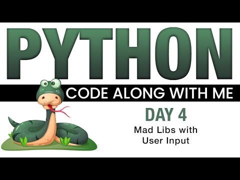 Python Code With Me - Day 4 - Mad Libs With User Input