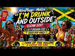 AfroPlugs - Melisa I'M Drunk And Outside (Clean Extended) Soca Party Mix