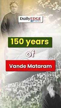 Daily Edge By VisionIAS | Vande Mataram- 150 Years of India’s National Song & Lesser-Known Facts