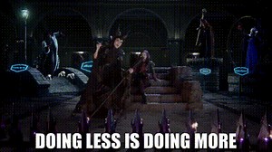 doing less is doing more