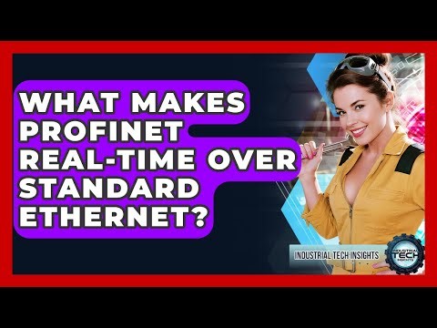 What Makes Profinet Real-time Over Standard Ethernet? - Industrial Tech Insights