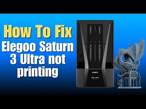 Elegoo Saturn 3 Ultra not printing - How To Fix