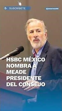 José Antonio Meade es nombrado presidente del Consejo de HSBC México #shorts