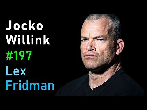 Jocko Willink: War, Leadership, and Discipline | Lex Fridman Podcast #197