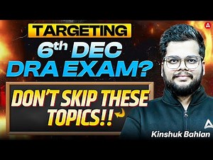 Targeting 6th Dec DRA exam? Don’t skip these topics!! Kinshuk Bahlan