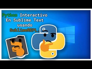 Python interactivo en Sublime Text 2022 - [Guía de programación] #8 {Windows}