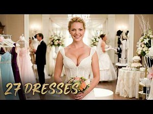 27 Dresses (2008) | Movie Recap