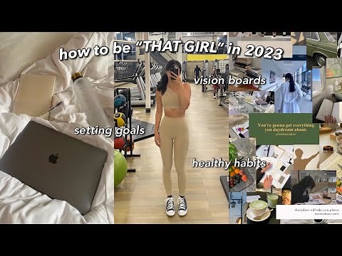 HOW TO BECOME “THAT GIRL” IN 2023 | glow up, moodboard, new years resolutions & healthy habits