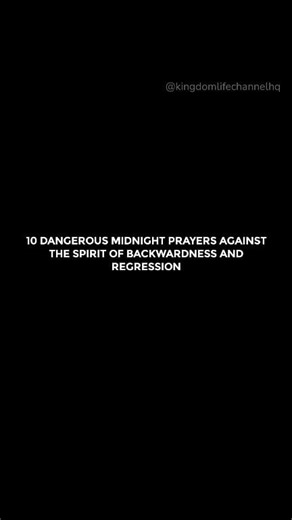 10 Dangerous Midnight Prayers Against the Spirit of Backwardness and Regression 🔥 #MidnightPrayers #prayers #Amen #jesus | Kingdom Life Channel