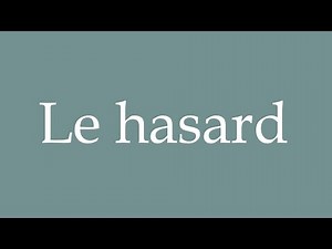 How to Pronounce ''Le hasard'' Correctly in French