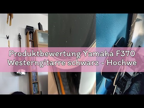 Produktbewertung Yamaha F370 Westerngitarre schwarz - Hochwertige Dreadnought-Akustikgitarre für Erw