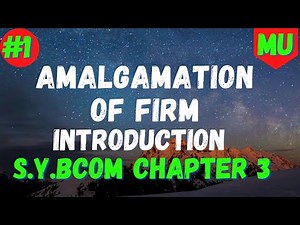 Introduction Amalgamation Of Firm | Financial Accounting | Sybcom Sem 3 Mumbai University