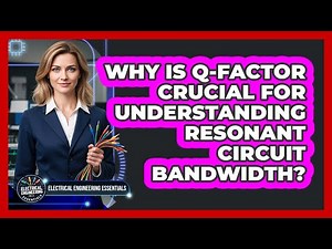 Why Is Q-Factor Crucial For Understanding Resonant Circuit Bandwidth?