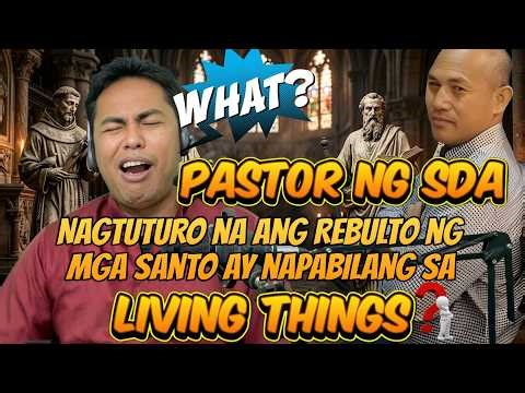 SDA naninindigan na ang mga REBULTO ay mga LIVING THINGS! Anong klaseng PANINIWALA YAN?!