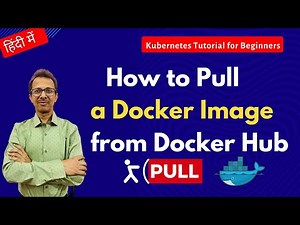 35 How to Pull a Docker Images from Docker Hub? | Kubernetes Tutorial for Beginners