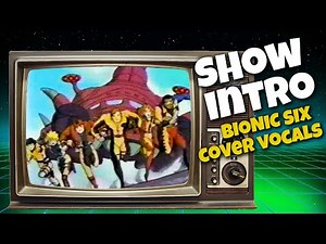 Bionic Six Theme: 1987 Intro Cover Vocals