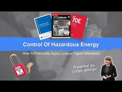 Control Of Hazardous Energy: How To Practically Apply Lockout Tagout Standards