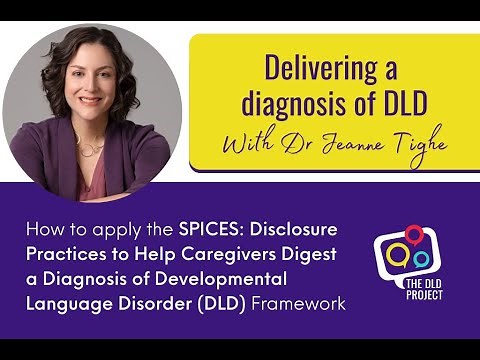 Delivering a diagnosis of DLD using the SPICES Framework with Dr Jeanne Tighe