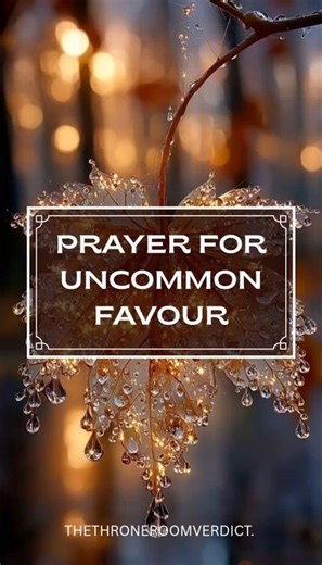Prayer For God's Uncommon Favour #prayer