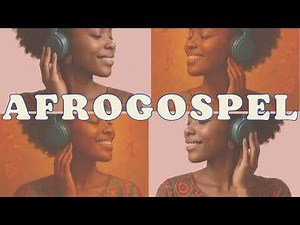 Afro Gospel - Playlist