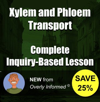 Xylem and Phloem Transport Complete Inquiry-Based Lesson