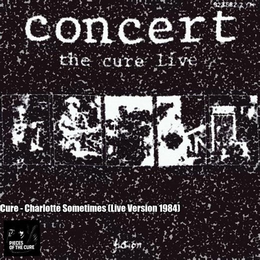 The Cure – Charlotte Sometimes (Live Version 1984)
