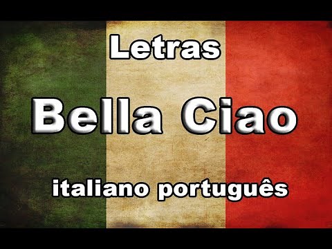Bella Ciao - LETRAS italiano português