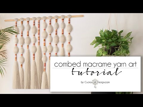 beautiful combed macrame yarn art tutorial