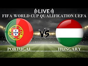 🔴Portugal vs Hungary | FIFA World Cup Qualification UEFA | Live Score