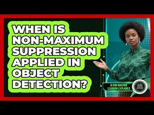 When Is Non-Maximum Suppression Applied In Object Detection?