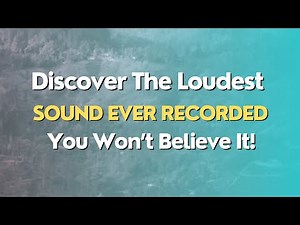 Discover The Loudest Sound Ever Recorded: You Won’t Believe It!
