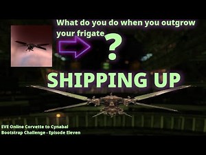 Shipping Up: Life After Frigate - EVE Online Corvette to Cynabal Bootstrap Challenge - Episode 11